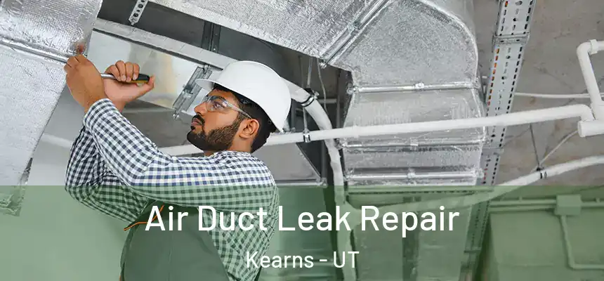  Air Duct Leak Repair Kearns - UT