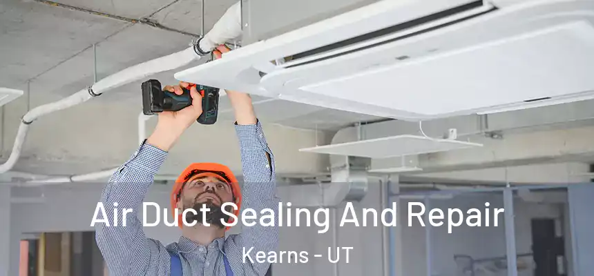  Air Duct Sealing And Repair Kearns - UT