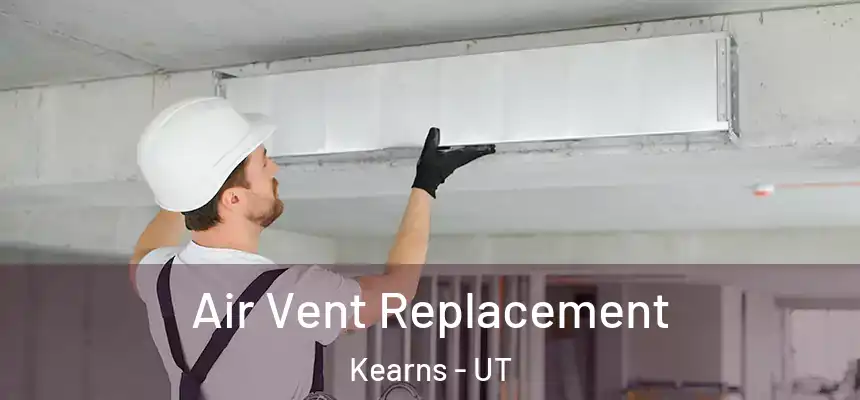  Air Vent Replacement Kearns - UT