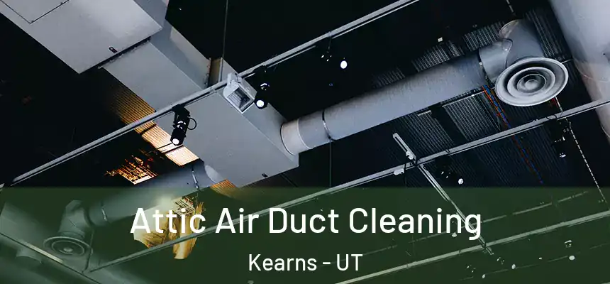  Attic Air Duct Cleaning Kearns - UT