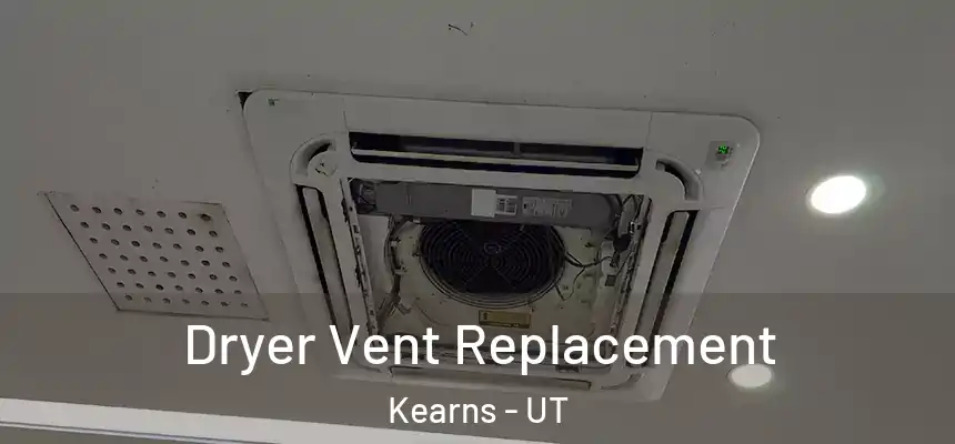  Dryer Vent Replacement Kearns - UT