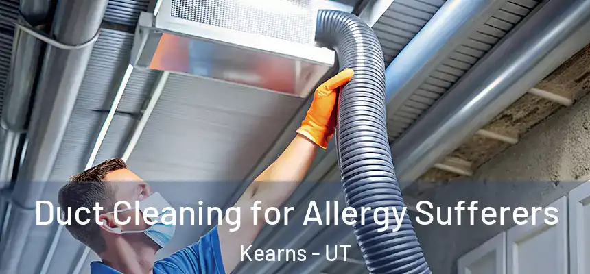 Duct Cleaning for Allergy Sufferers Kearns - UT