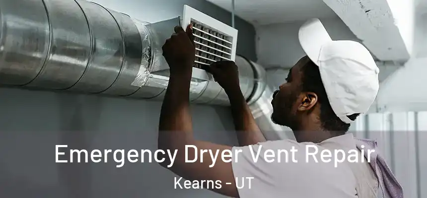  Emergency Dryer Vent Repair Kearns - UT