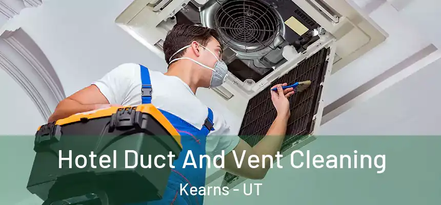 Hotel Duct And Vent Cleaning Kearns - UT
