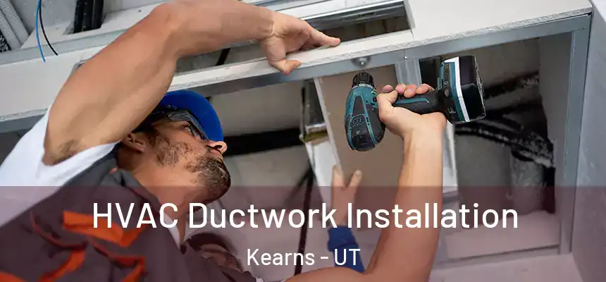  HVAC Ductwork Installation Kearns - UT