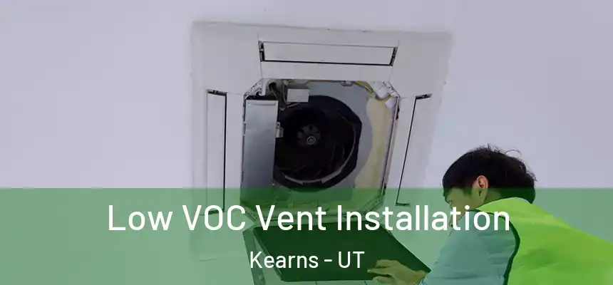  Low VOC Vent Installation Kearns - UT