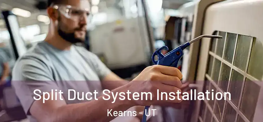 Split Duct System Installation Kearns - UT