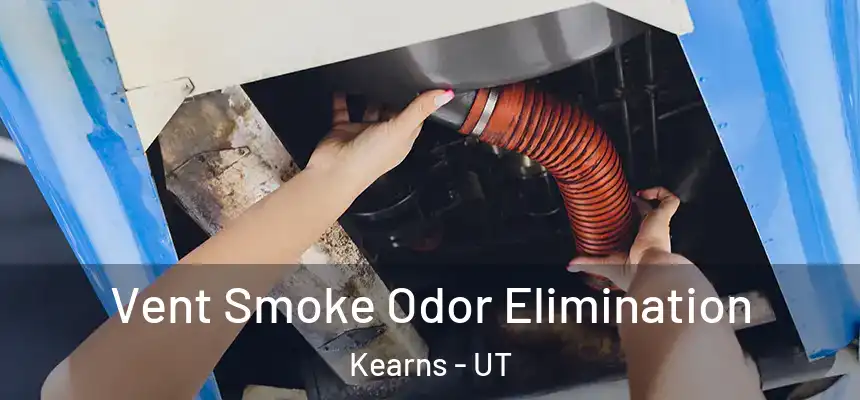 Vent Smoke Odor Elimination Kearns - UT