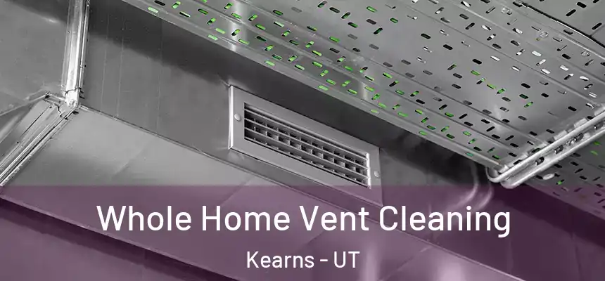  Whole Home Vent Cleaning Kearns - UT